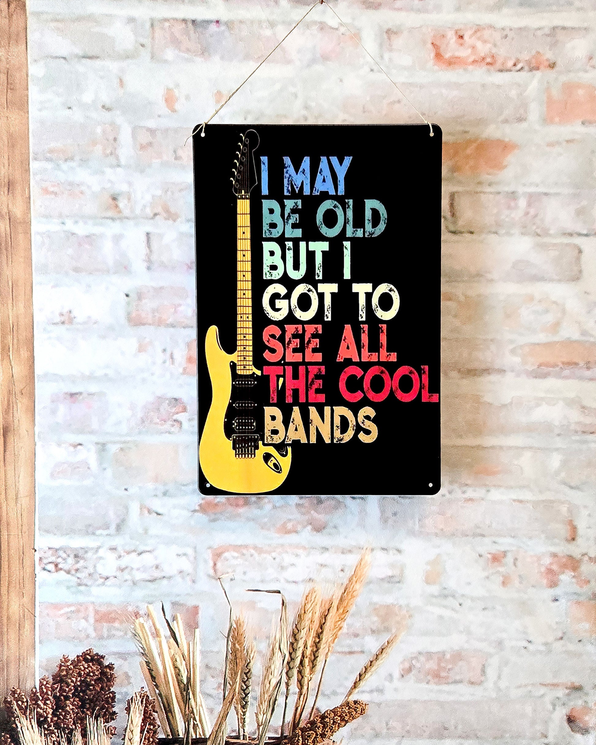 i may be old but i got to see all the cool bands music wall décor metal sign